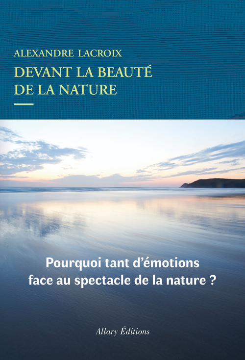 Couverture ebook de Devant la beauté de la nature, de Alexandre Lacroix