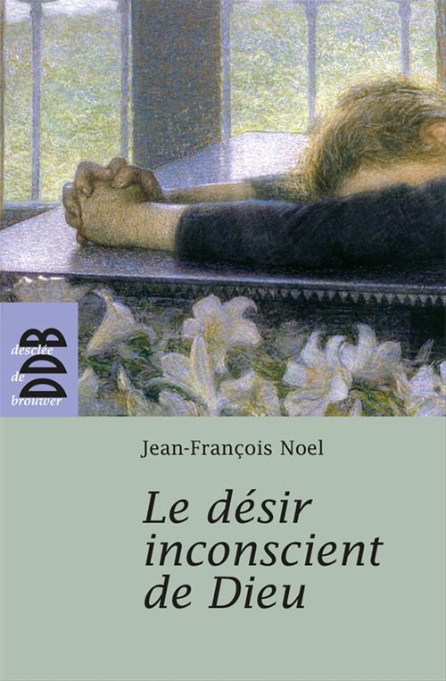 Couverture ebook de Le désir inconscient de Dieu, de Jean-François Noël