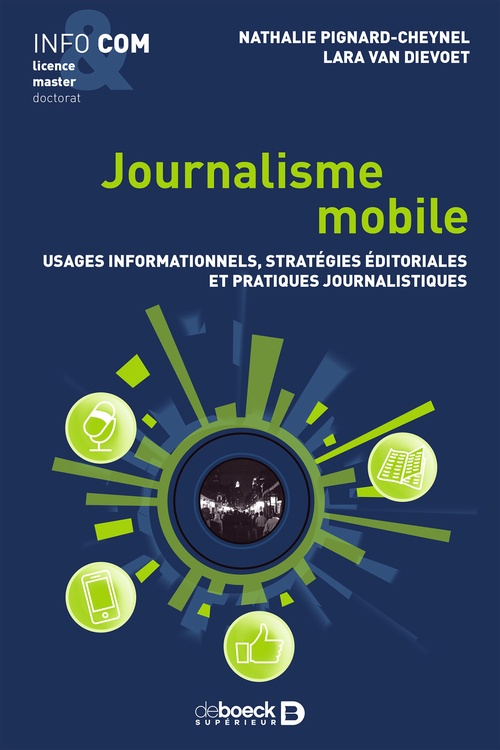 ebook cover of Journalisme mobile : Usages informationnels, stratégies éditoriales et pratiques journalistiques, by Nathalie Pignard-Cheynel, Lara van Dievoet