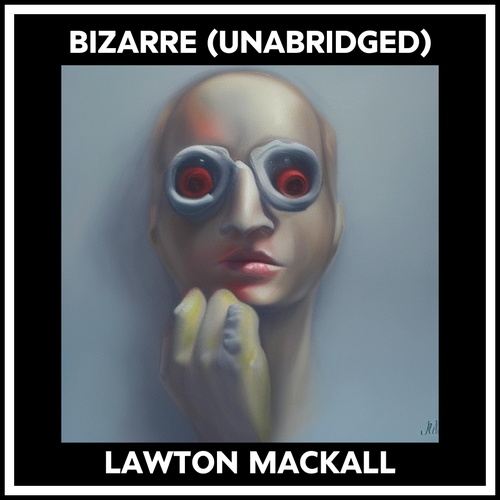 audiobook cover of Bizarre (Unabridged), by Lawton Mackall