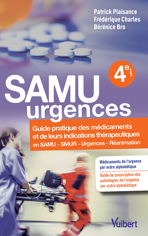 Couverture ebook de SAMU urgences : Guide pratique des médicaments et de leurs indications thérapeutiques, de Berenice Bro, Frédérique Charles, Patrick Plaisance