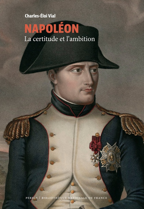 ebook cover of Napoléon - La certitude et l'ambition (Collection BNF), by Charles-Éloi Vial