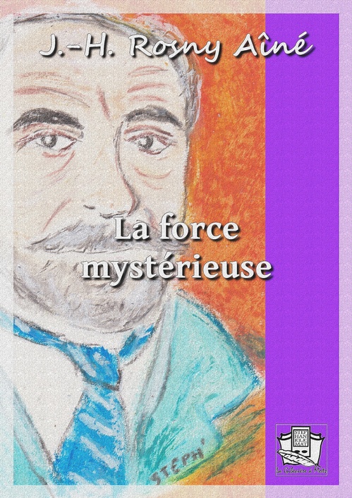 Couverture ebook de La force mystérieuse, de J.-H. Rosny Aine