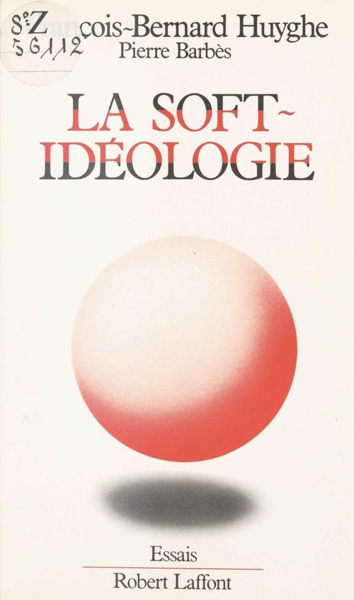 Couverture ebook de La Soft-idéologie, de Huyghe/Barbes