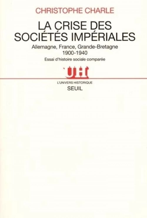 ebook cover of La Crise des sociétés impériales. Allemagne, France, Grande-Bretagne (1900-1940). Essai d'histoire s, by Christophe Charle