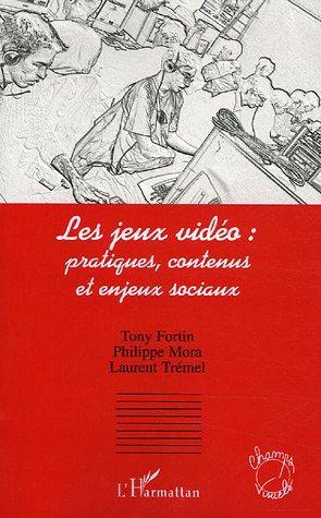 Couverture ebook de Les jeux vidéo: pratiques, contenus et enjeux sociaux, de Tony Fortin, Philippe Mora, Laurent Trémel
