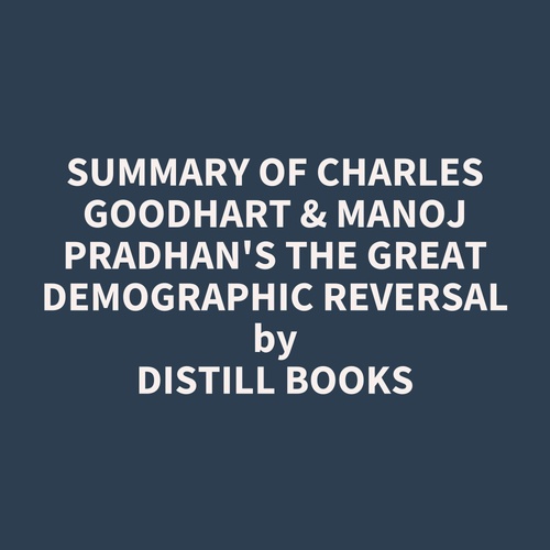 audiobook cover of Summary of Charles Goodhart & Manoj Pradhan's The Great Demographic Reversal, by Distill Books