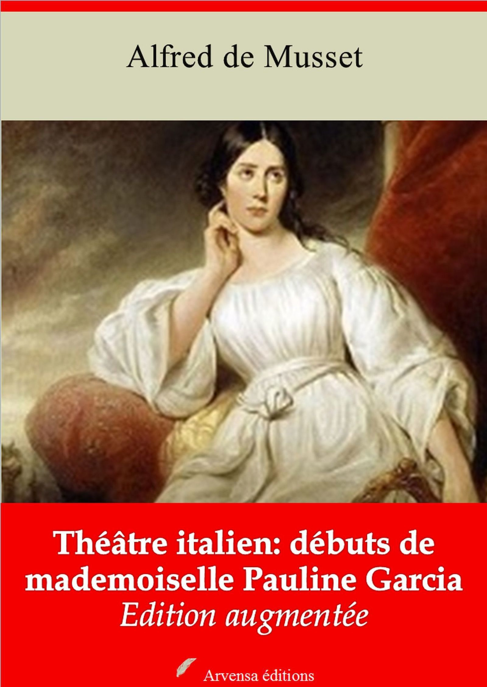Couverture ebook de Théâtre italien : débuts de mademoiselle Pauline Garcia - suivi d'annexes, de Alfred De Musset