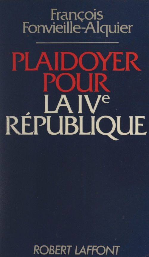 ebook cover of Plaidoyer pour la IVe République, by François Fonvielle-alquier