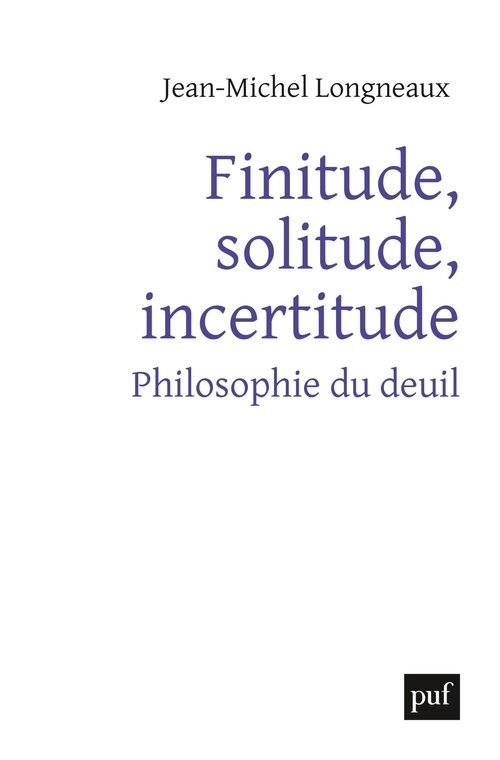 ebook cover of Finitude, solitude, incertitude : Philosophie du deuil, by Jean-michel Longneaux
