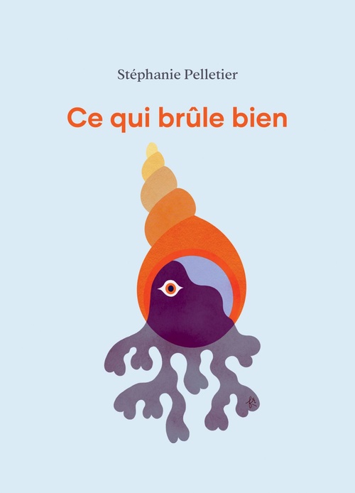 Couverture ebook de Ce qui brûle bien, de Stéphanie Pelletier