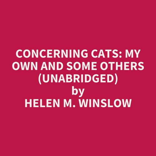 audiobook cover of Concerning Cats: My Own and Some Others (Unabridged), by Helen M. Winslow