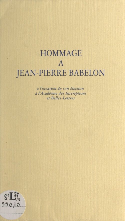 ebook cover of Hommage à Jean-Pierre Babelon à l'occasion de son élection à l'Académie des inscriptions et belles-lettres, by Jean-Pierre Babelon, André Damien, Jean Favier, Jean Coural, Olivier De Rohan