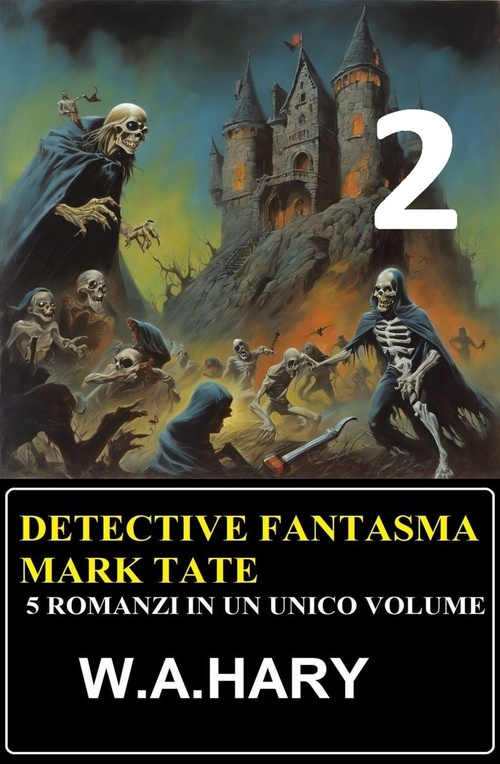 Couverture ebook de Detective fantasma Mark Tate 2 - 5 romanzi in un unico volume, de W. A. Hary