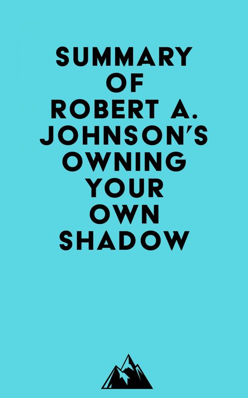 Couverture ebook de Summary of Robert A. Johnson's Owning Your Own Shadow, de Everest Media