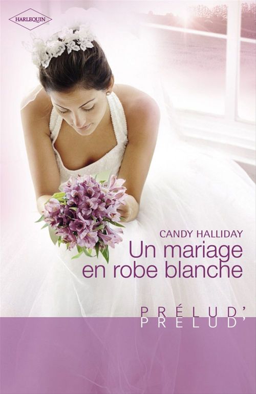 ebook cover of Un mariage en robe blanche (Harlequin Prélud'), by Candy Halliday