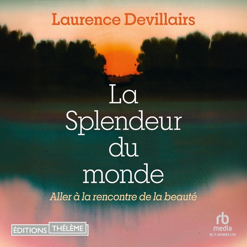 audiobook cover of La Splendeur du monde, by Laurence Devillairs