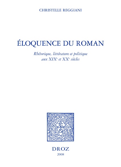 ebook cover of Eloquence du roman : rhétorique, littérature et politique aux XIXe et XXe siècles, by Christelle Reggiani