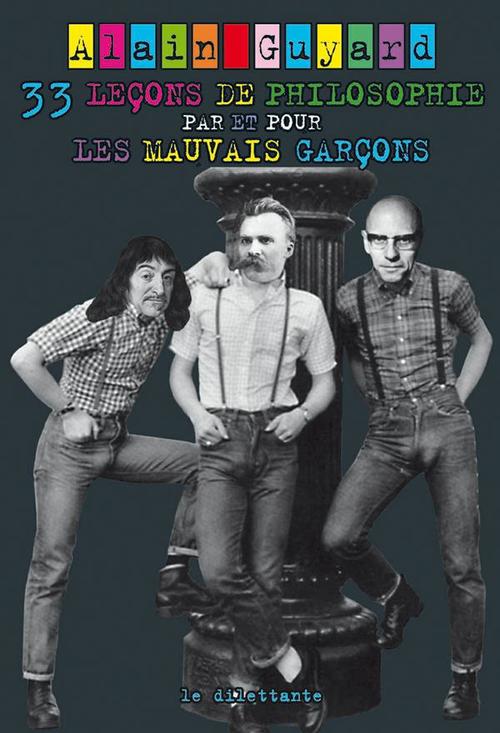 ebook cover of 33 leçons de philosophie par et pour les mauvais garçons, by Alain Guyard