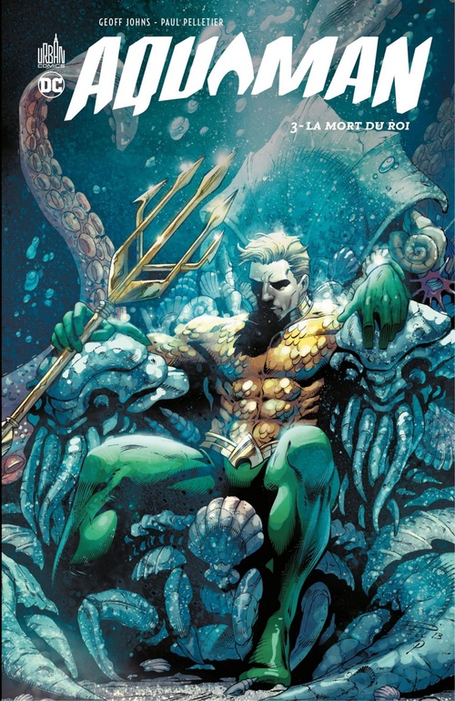 Couverture ebook de Aquaman - Tome 3 - La mort du Roi, de Tony Bedard, Geoff Johns, Paul Pelletier