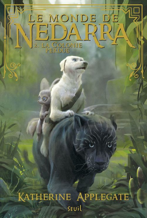 Couverture ebook de La Colonie perdue. Le Monde de Nedarra - tome 2, de Katherine Applegate, Rosaline Elland-Goldsmith