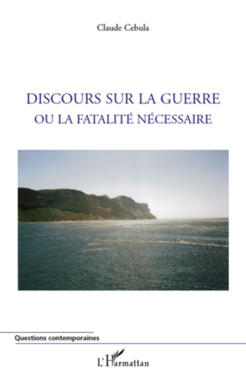 ebook cover of Discours sur la guerre ou la fatalité nécessaire, by Claude Cebula