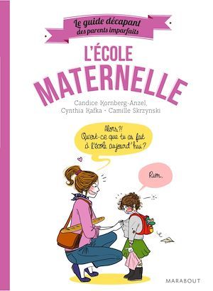 ebook cover of Le guide décapant des parents imparfaits - L'école maternelle, by Candice Kornberg-Anzel, Camille Skrzynski, Olivier Barbin