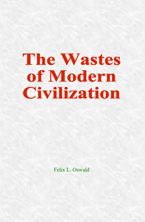 ebook cover of The Wastes of Modern Civilization, by Felix L. Oswald