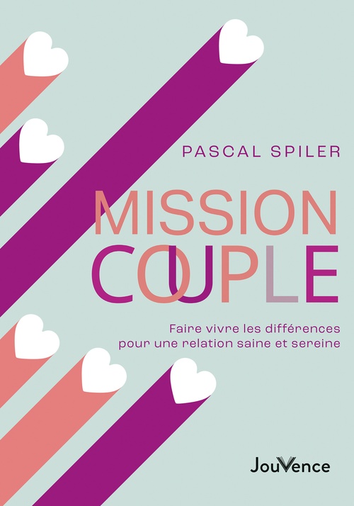 ebook cover of Mission couple : Faire vivre les différences pour une relation saine et sereine, by Pascal Spiler