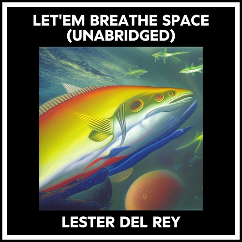Couverture audiobook de Let'em Breathe Space (Unabridged), de Lester Del Rey