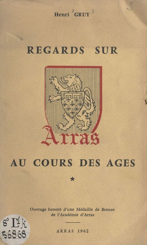 Couverture ebook de Regards sur Arras au cours des âges, de Henri Gruy
