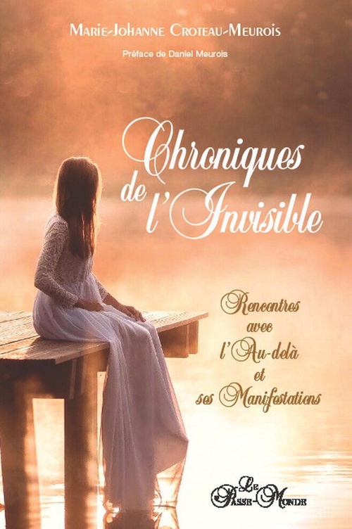 ebook cover of Chroniques de l'Invisible - Rencontres avec l'Au-delà et ses manifestations, by Marie Johanne Croteau-Meurois