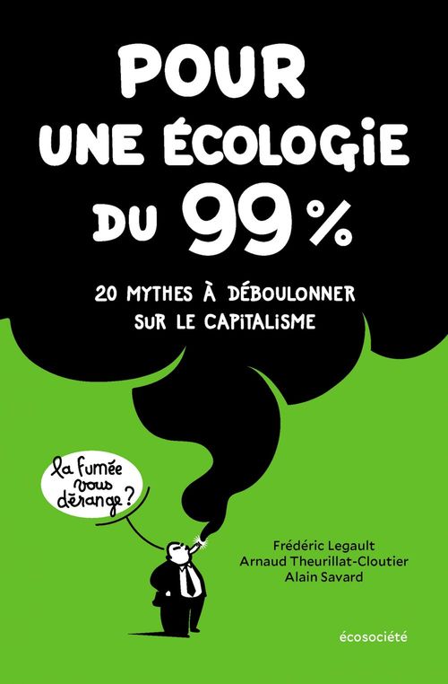 Couverture ebook de Pour une écologie du 99%, de Arnaud Theurillat-Cloutier, Alain Savard, Frédéric Legault