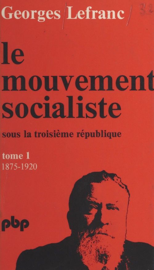 Couverture ebook de Le mouvement socialiste sous la Troisième République (1). De 1875 à 1919, de Georges Lefranc