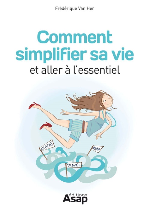ebook cover of Comment simplifier sa vie et aller à l'essentiel, by Frédérique Van her