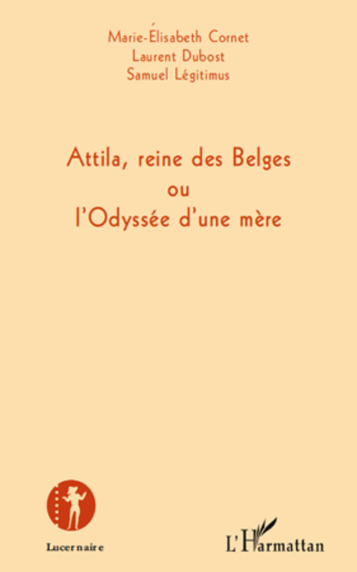 Couverture ebook de Attila, reine des Belges ou l'Odyssée d'une mère, de Marie-elisabeth Cornet, Laurent Dubost, Légitimus Samuel