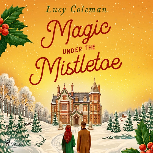 audiobook cover of Magic Under the Mistletoe: A cozy fake dating Christmas romance, by Lucy Coleman