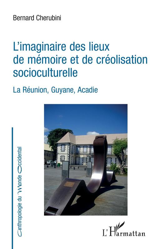Couverture ebook de L'imaginaire des lieux de mémoire et de créolisation socioculturelle, de Bernard Chérubini