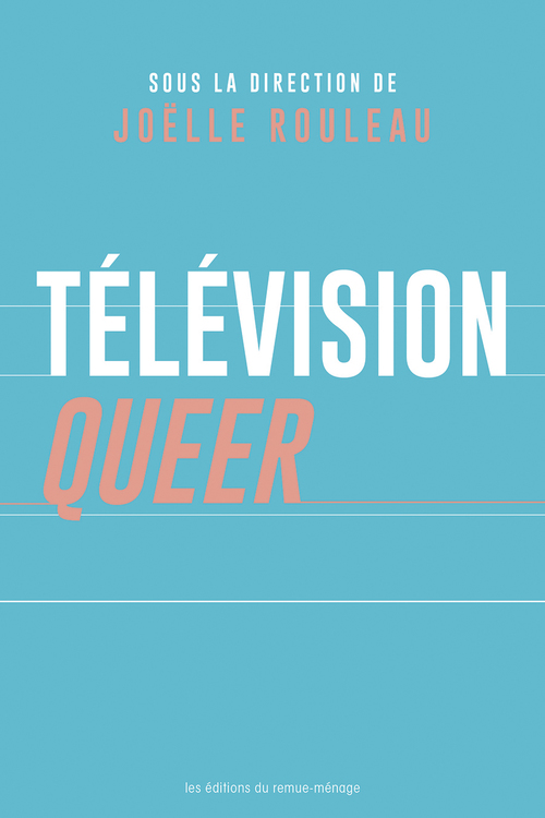ebook cover of Télévision queer, by Joëlle Rouleau
