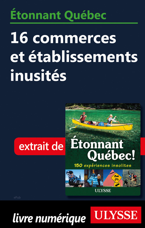 Couverture ebook de Etonnant Québec - 16 commerces et établissements inusités, de Julie Brodeur