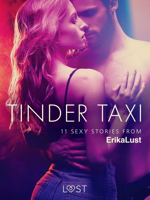 Couverture ebook de Tinder Taxi - 11 sexy stories from Erika Lust, de Various Authors