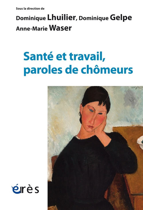 ebook cover of Santé et travail, paroles de chômeurs, by Dominique Gelpe, Dominique Lhuilier, Anne-Marie Waser