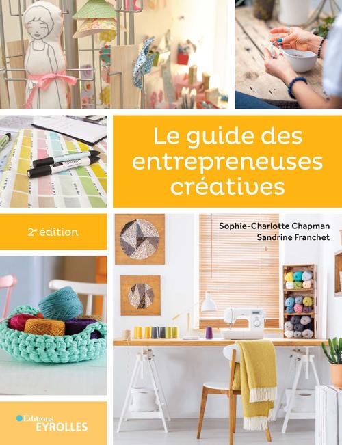 ebook cover of Le guide des entrepreneuses créatives, by Sophie-Charlotte Chapman, Sandrine Franchet
