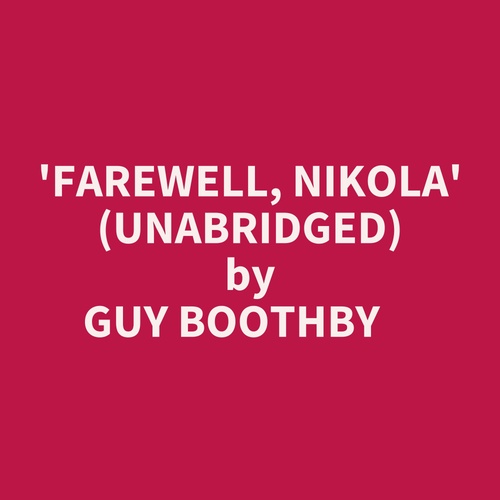 Couverture audiobook de Farewell, Nikola' (Unabridged), de Guy Boothby