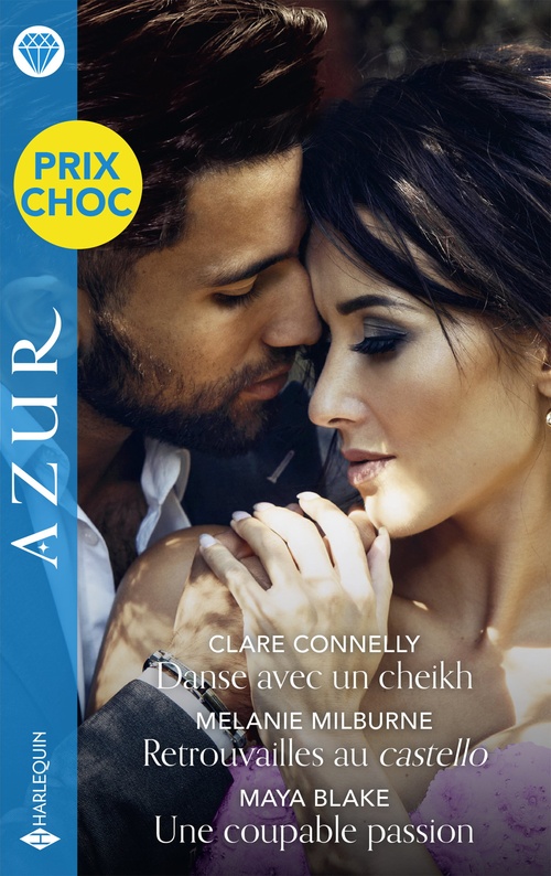ebook cover of Danse avec un cheikh / Retrouvailles au castello / Une coupable passion, by Clare Connelly, Melanie Milburne, Maya Blake