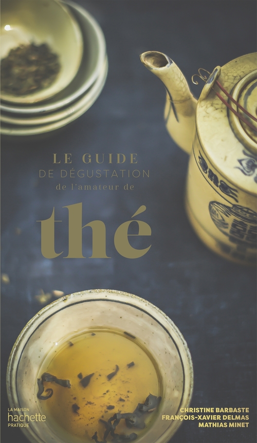 ebook cover of Le guide de dégustation de l'amateur de thé, by Christine Barbaste, François-Xavier Delmas, Mathias Minet