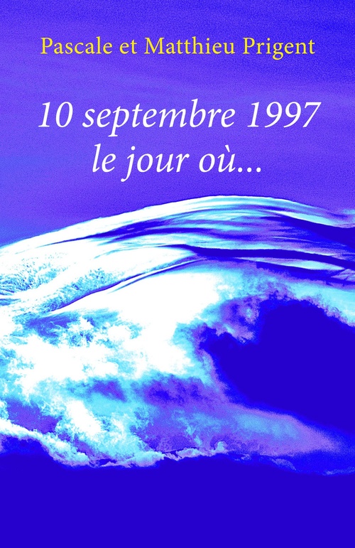 Couverture ebook de 10 septembre 1997, le jour où..., de Matthieu Prigent, Pascale Prigent