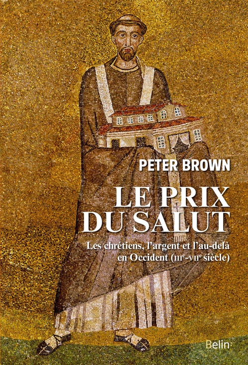 Couverture ebook de Le Prix du Salut : Les chrétiens, l'argent et l'au-delà en Occident (IIIe-VIIe siècle), de Peter Brown