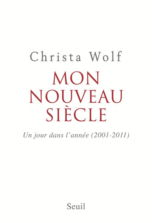 Couverture ebook de Mon nouveau siècle. Un jour dans l'année (2001-2011), de Christa Wolf