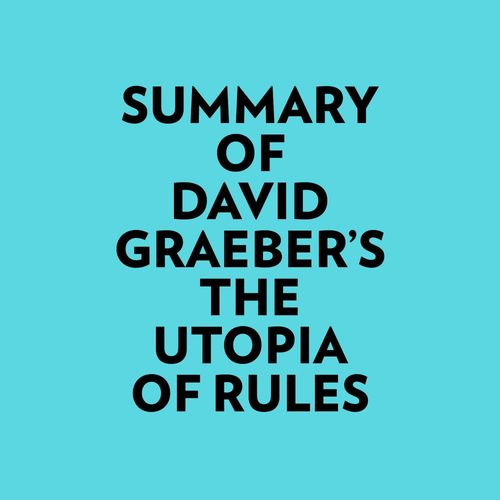Couverture audiobook de Summary of David Graeber's The Utopia of Rules, de Everest Media